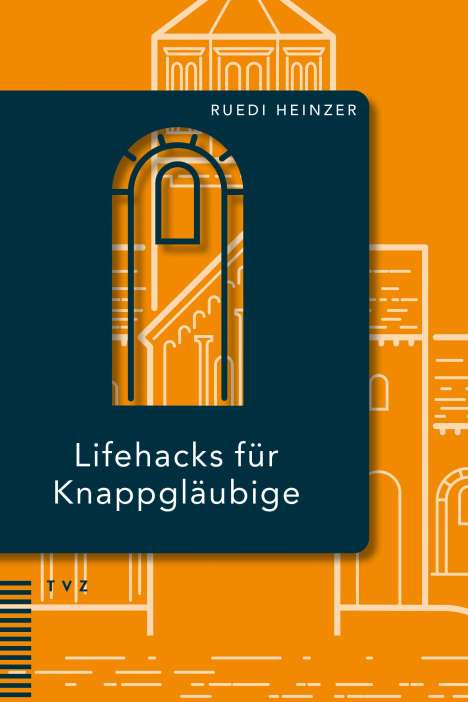 Ruedi Heinzer: Lifehacks für Knappgläubige, Buch