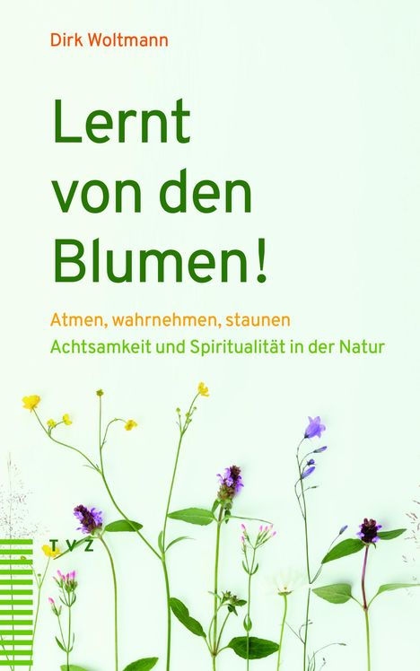 Dirk Woltmann: Lernt von den Blumen!, Buch