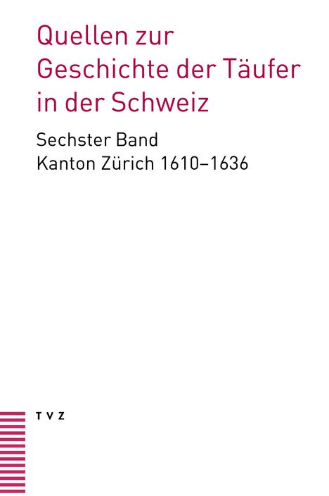 Quellen zur Geschichte der Täufer in der Schweiz Band 6, Buch