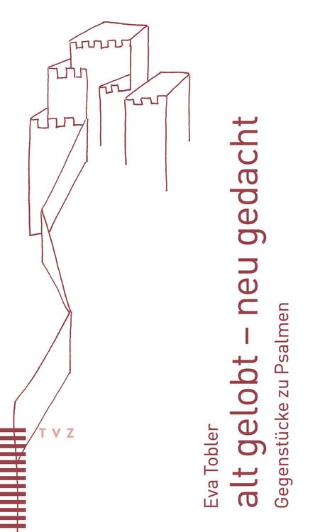 "alt gelobt – neu gedacht" und "Eva Tobler" stehen in roter Schrift. Illustration von Burgmauern darüber.