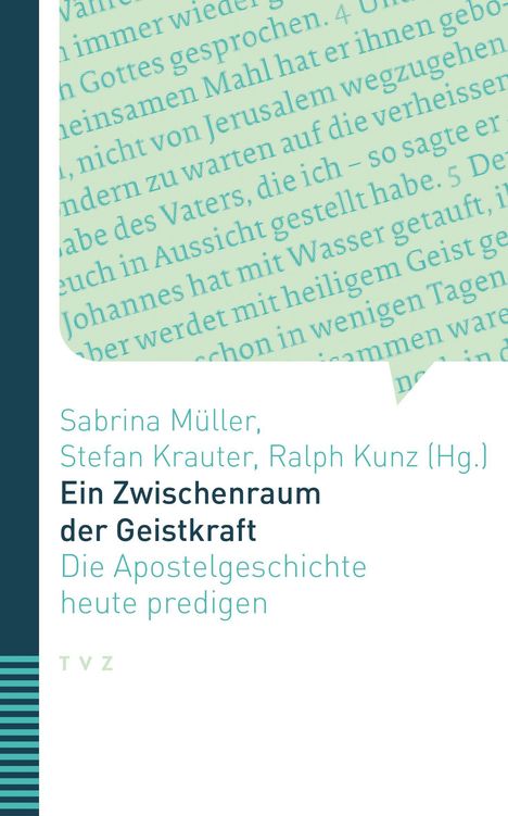 Titel: „Ein Zwischenraum der Geistkraft: Die Apostelgeschichte heute predigen“. Autoren: Sabrina Müller, Stefan Krauter, Ralph Kunz.