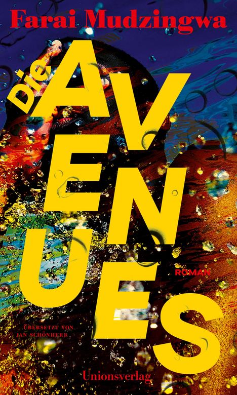 Text: "Die Avenues", "Farai Mudzingwa", "Roman", "Übersetzt von Jan Schönherr", "Unionsverlag". Farbenfrohe, dynamische Collage mit Blasen.