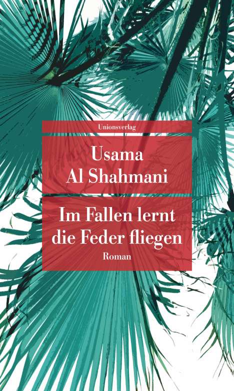 Usama Al Shahmani: Im Fallen lernt die Feder fliegen, Buch