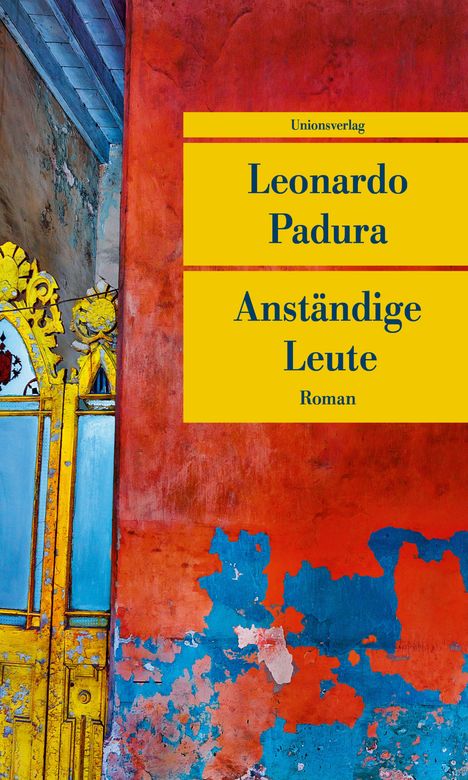"Unionsverlag, Leonardo Padura, Anständige Leute, Roman." Bunte, abblätternde Wand mit gelbem, dekorativem Fensterrahmen.