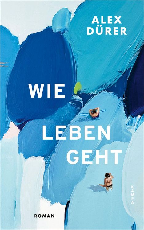 Text: "Alex Dürer", "Wie Leben Geht", "Roman", "Kampa". Abstrakte blaue Pinselstriche mit zwei kleinen schwimmenden Personen.