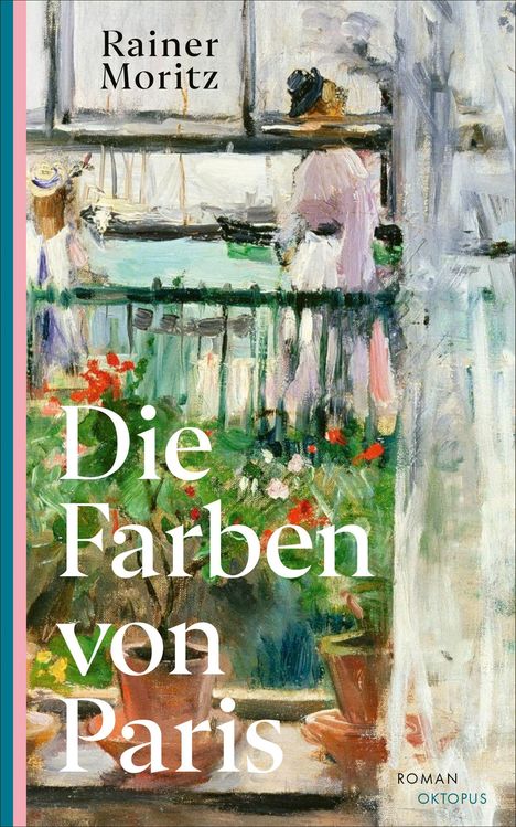 Text: "Rainer Moritz. Die Farben von Paris. Roman. Oktopus." Illustration: Impressionistisch, Balkon mit Pflanzen.