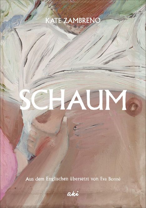 Text: "KATE ZAMBRENO, SCHAUM, Aus dem Englischen übersetzt von Eva Bonné, aki." Ein abstraktes Gemälde mit Erdtönen.