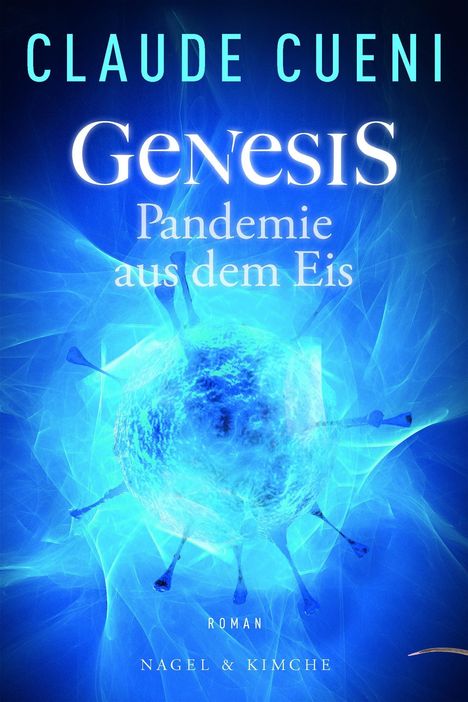 Claude Cueni: Cueni, C: Genesis - Pandemie aus dem Eis, Buch