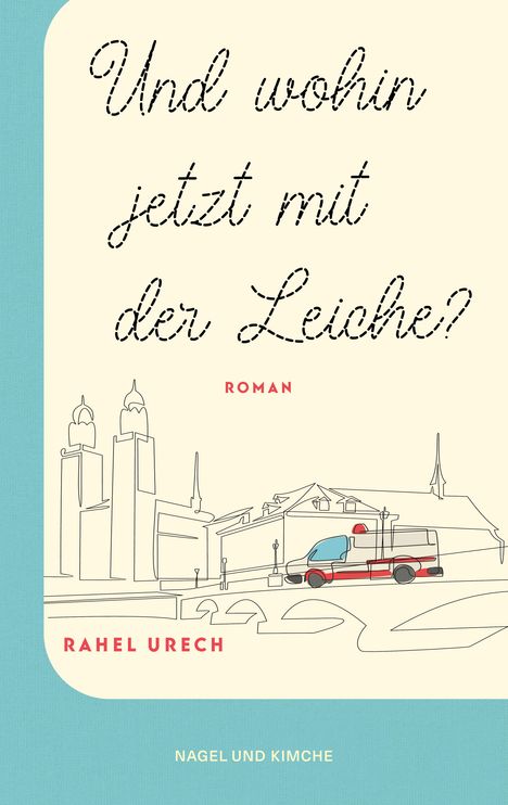 Rahel Urech: Und wohin jetzt mit der Leiche?, Buch