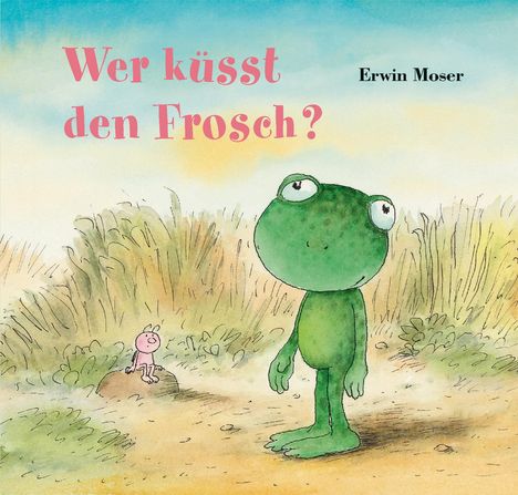 Erwin Moser: Wer küsst den Frosch?, Buch