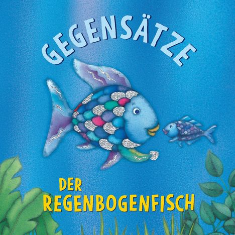 „Gegensätze: Der Regenbogenfisch“. Zwei bunte, glitzernde Fische schwimmen im blauen Wasser, umgeben von Pflanzen.