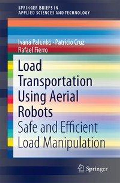Ivana Palunko: Palunko, I: Load Transportation Using Aerial Robots, Buch