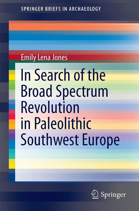 Emily Lena Jones: In Search of the Broad Spectrum Revolution in Paleolithic Southwest Europe, Buch