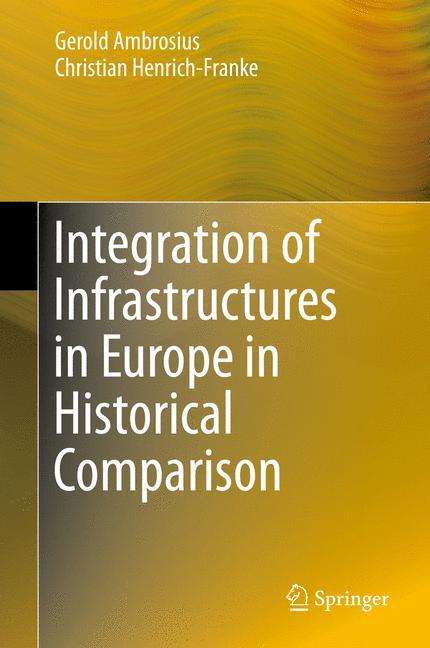 Christian Henrich-Franke: Integration of Infrastructures in Europe in Historical Comparison, Buch