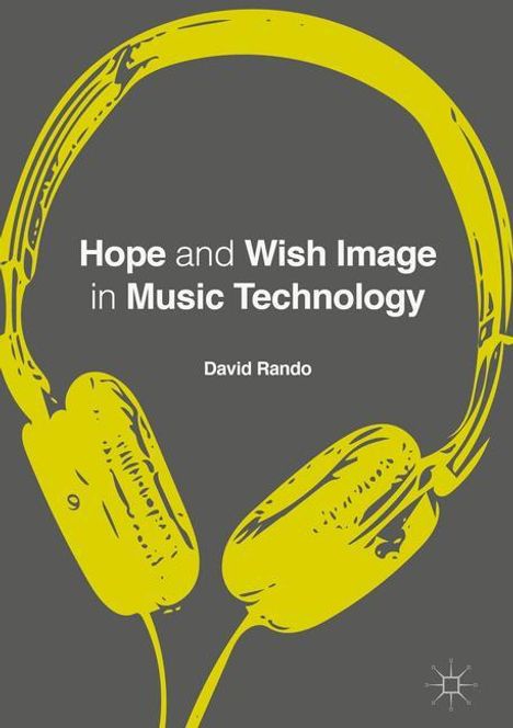 David P. Rando: Hope and Wish Image in Music Technology, Buch