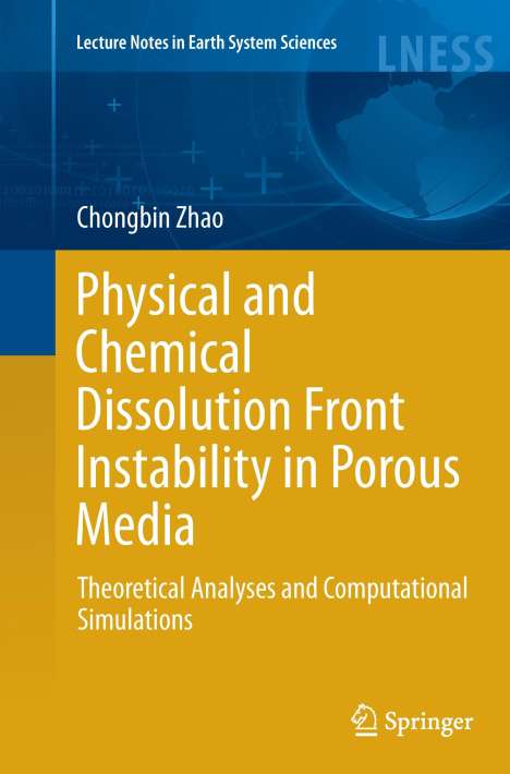 Chongbin Zhao: Physical and Chemical Dissolution Front Instability in Porous Media, Buch