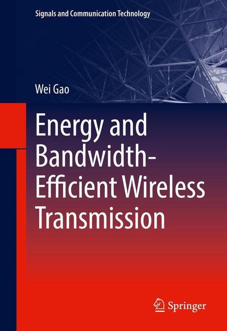 Wei Gao: Energy and Bandwidth-Efficient Wireless Transmission, Buch