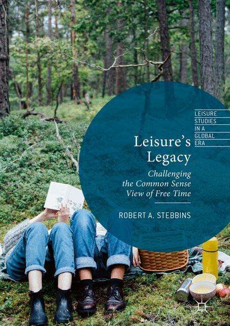 Robert A. Stebbins: Leisure¿s Legacy, Buch