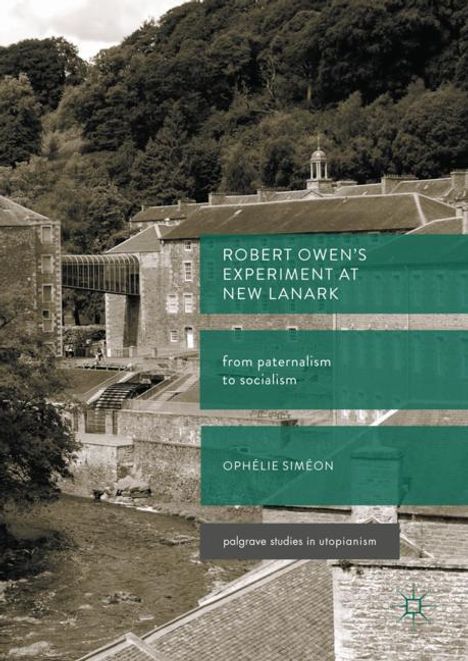 Ophélie Siméon: Robert Owen¿s Experiment at New Lanark, Buch