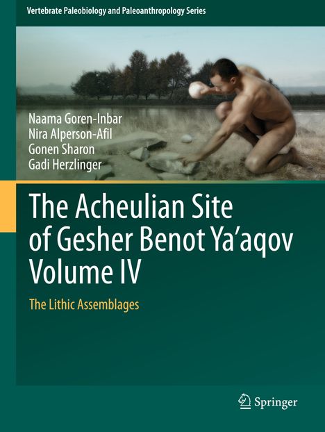 Naama Goren-Inbar: The Acheulian Site of Gesher Benot Ya¿aqov Volume IV, Buch