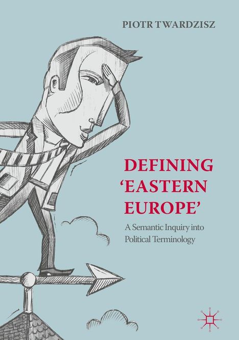 Piotr Twardzisz: Defining 'Eastern Europe', Buch
