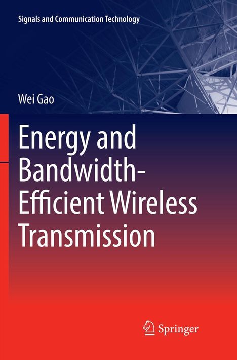 Wei Gao: Energy and Bandwidth-Efficient Wireless Transmission, Buch