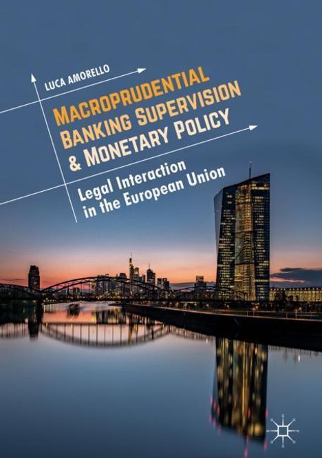 Luca Amorello: Macroprudential Banking Supervision &amp; Monetary Policy, Buch