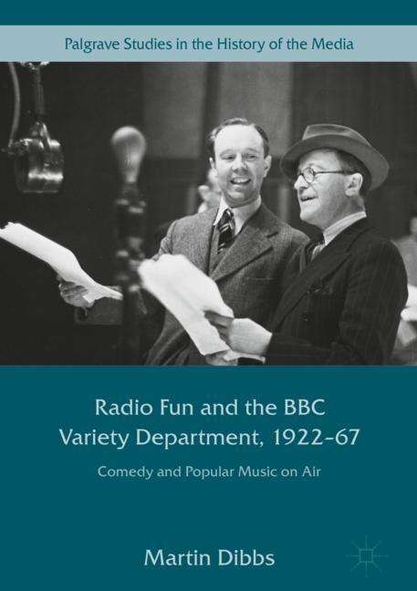 Martin Dibbs: Radio Fun and the BBC Variety Department, 1922¿67, Buch