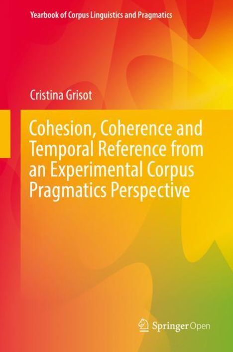 Cristina Grisot: Cohesion, Coherence and Temporal Reference from an Experimental Corpus Pragmatics Perspective, Buch