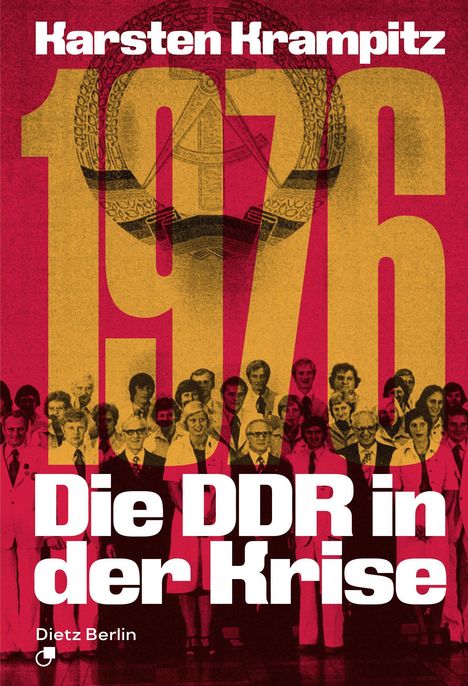 „Karsten Krampitz“, „1976“, „Die DDR in der Krise“; Menschenmenge vor großem „1976“ in Rot und Gelb.