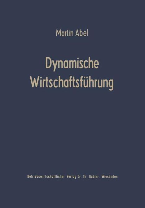 Martin Abel: Dynamische Wirtschaftsführung, Buch