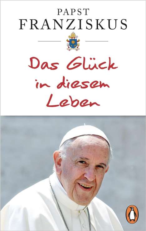 Papst Franziskus: Das Glück in diesem Leben, Buch