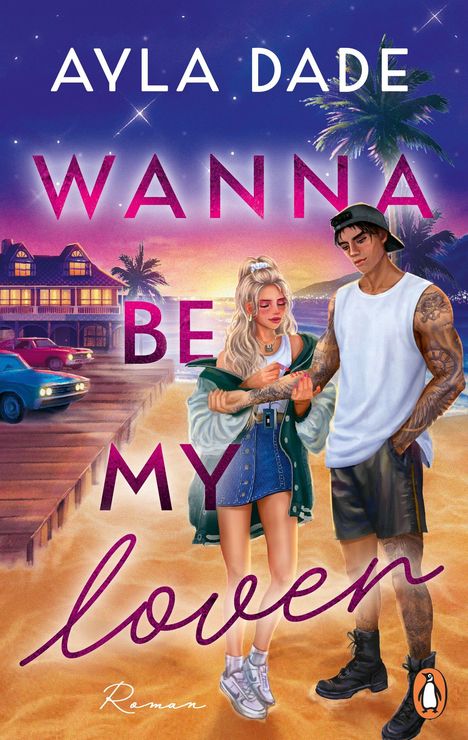 "Ayla Dade, Wanna Be My Lover, Roman. Illustration: Ein Paar am Strand, Häuser, Autos, Palmen, Abendstimmung."