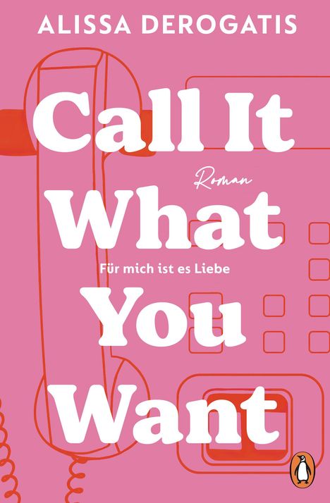 Alissa DeRogatis: Call it what you want - Für mich ist es Liebe, Buch