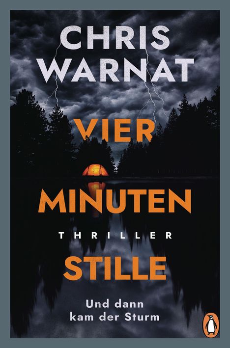 "CHRIS WARNAT VIER MINUTEN STILLE Thriller Und dann kam der Sturm." Dunkle Wolken, Blitze, Zelt und Bäume, Logo unten.