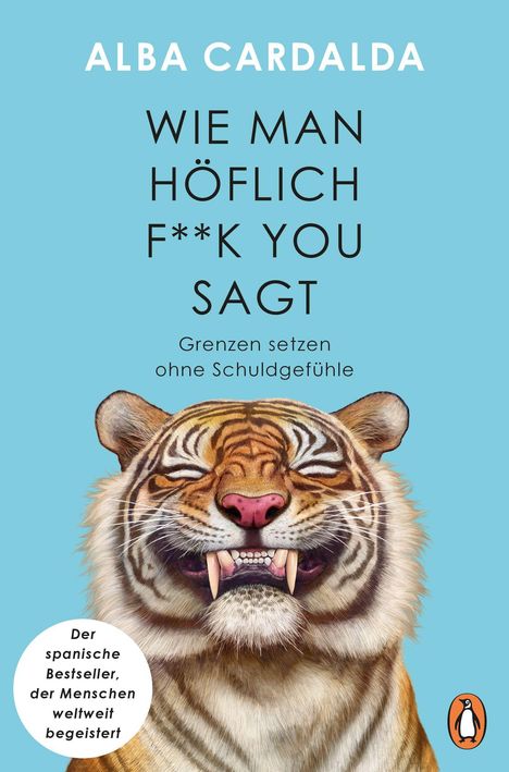 Text: ALBA CARDALDA, Wie man höflich F**k You sagt, Grenzen setzen ohne Schuldgefühle. Illustration: lächelnder Tiger.