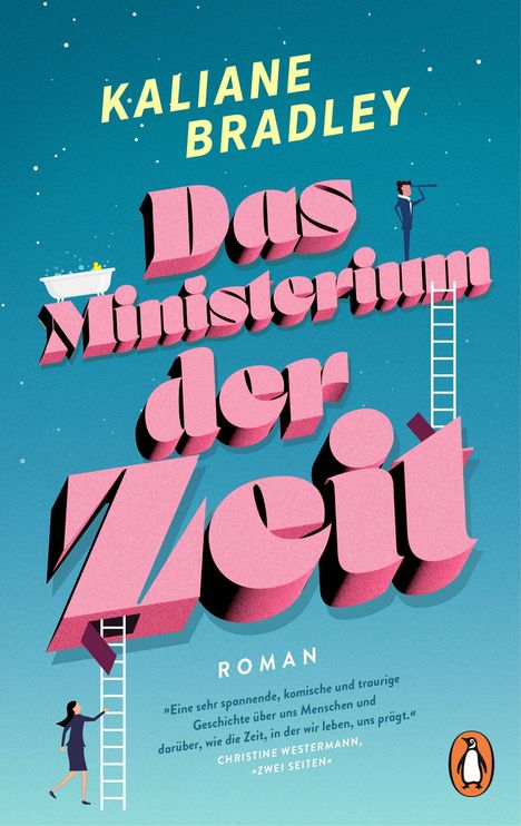 Kaliane Bradley, "Das Ministerium der Zeit", Roman. Illustration: Große Buchstaben, Leiter, Mann mit Fernglas, Wanne.