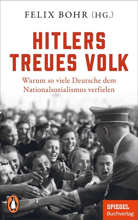 "Hitlers treues Volk. Warum so viele Deutsche dem Nationalsozialismus verfielen." Menschenmenge, die jubelt.