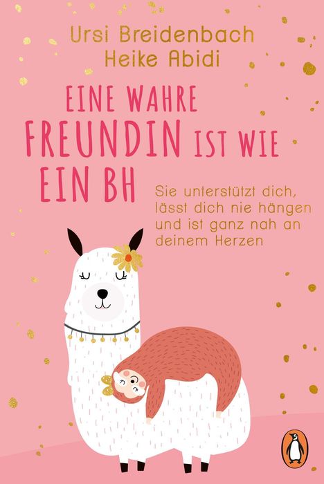Text: „Eine wahre Freundin ist wie ein BH. Sie unterstützt dich...“ Illustration: Ein weißes Lama mit einem Faultier auf dem Rücken.