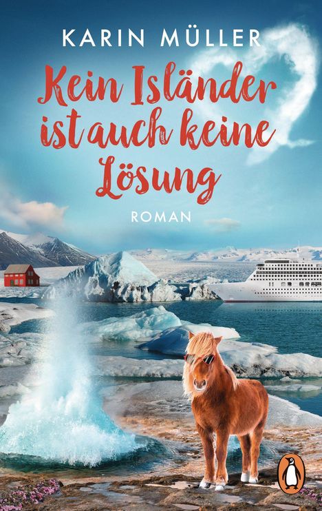 Text: "Karin Müller. Kein Isländer ist auch keine Lösung. Roman." Ein Islandpony mit Sonnenbrille vor Gletscher und Dampfer.