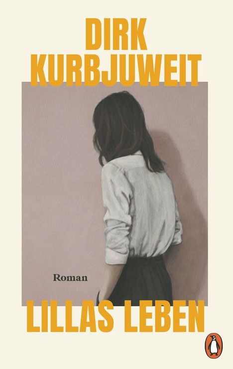 Große Schrift: "DIRK KURBJUWEIT", "LILLAS LEBEN". Illustration: Frau mit weißer Bluse, von hinten. Text: "Roman". Unten rechts ein Logo.