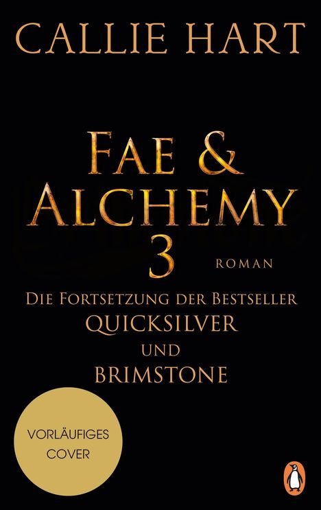 "CALLIE HART FAE & ALCHEMY 3 ROMAN Die Fortsetzung der Bestseller QUICKSILVER UND BRIMSTONE VORLÄUFIGES COVER" auf schwarzem Hintergrund.