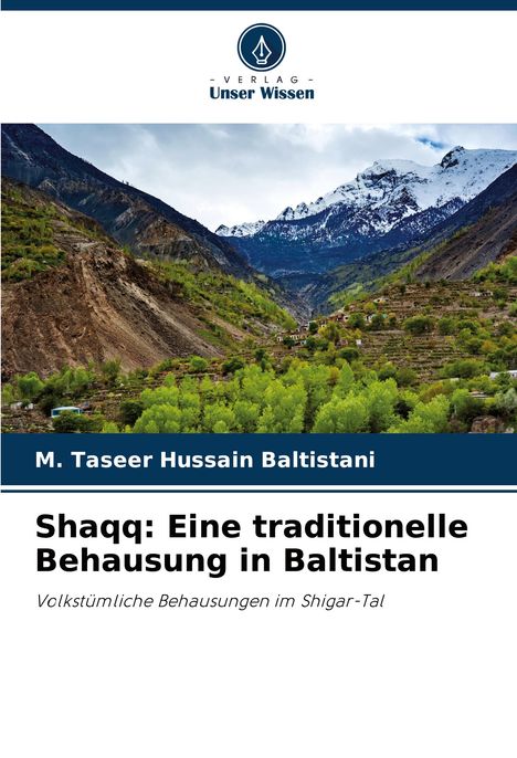 M. Taseer Hussain Baltistani: Shaqq: Eine traditionelle Behausung in Baltistan, Buch