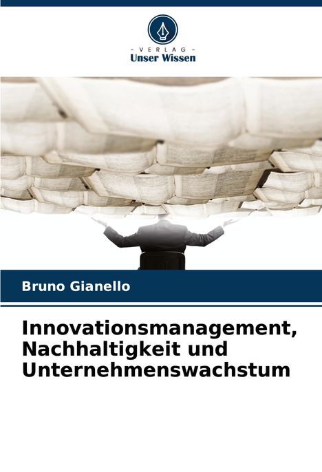 Bruno Gianello: Innovationsmanagement, Nachhaltigkeit und Unternehmenswachstum, Buch
