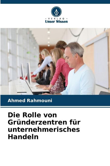 Titel: Die Rolle von Gründerzentren für unternehmerisches Handeln. Oben ein Verlag-Logo, darunter Menschen an Computern.