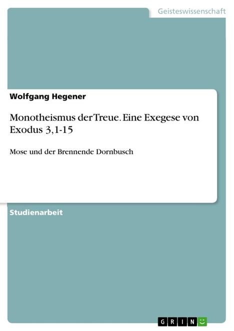 Wolfgang Hegener: Monotheismus der Treue. Eine Exegese von Exodus 3,1-15, Buch