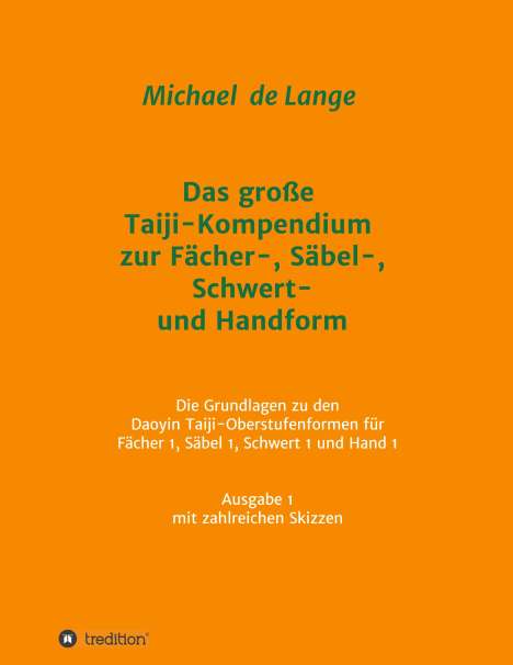 Michael de Lange: Das große Taiji-Kompendium zur Fächer-, Säbel-, Schwert- und Handform, Buch