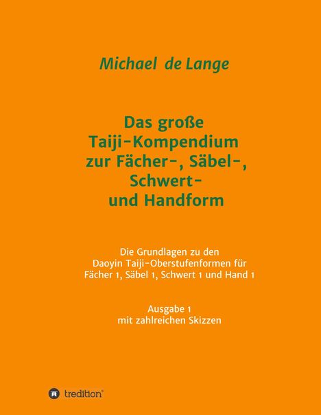 Michael de Lange: Das große Taiji-Kompendium zur Fächer-, Säbel-, Schwert- und Handform, Buch