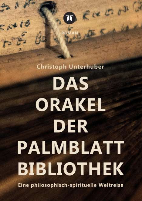 Christoph Unterhuber: Das Orakel der Palmblatt-Bibliothek, Buch