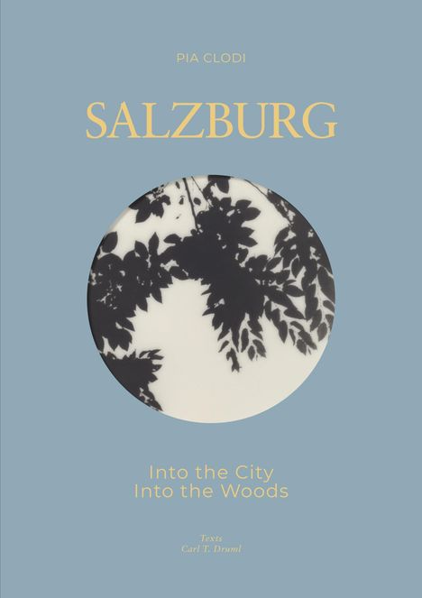 Carl Tertio Druml: SALZBURG - Into The City / Into the Woods, Buch